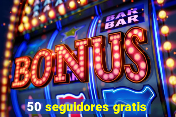 50 seguidores gratis